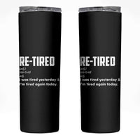 Funny Retirement Skinny Tumbler Re-tired Retired Definition Gag Gift