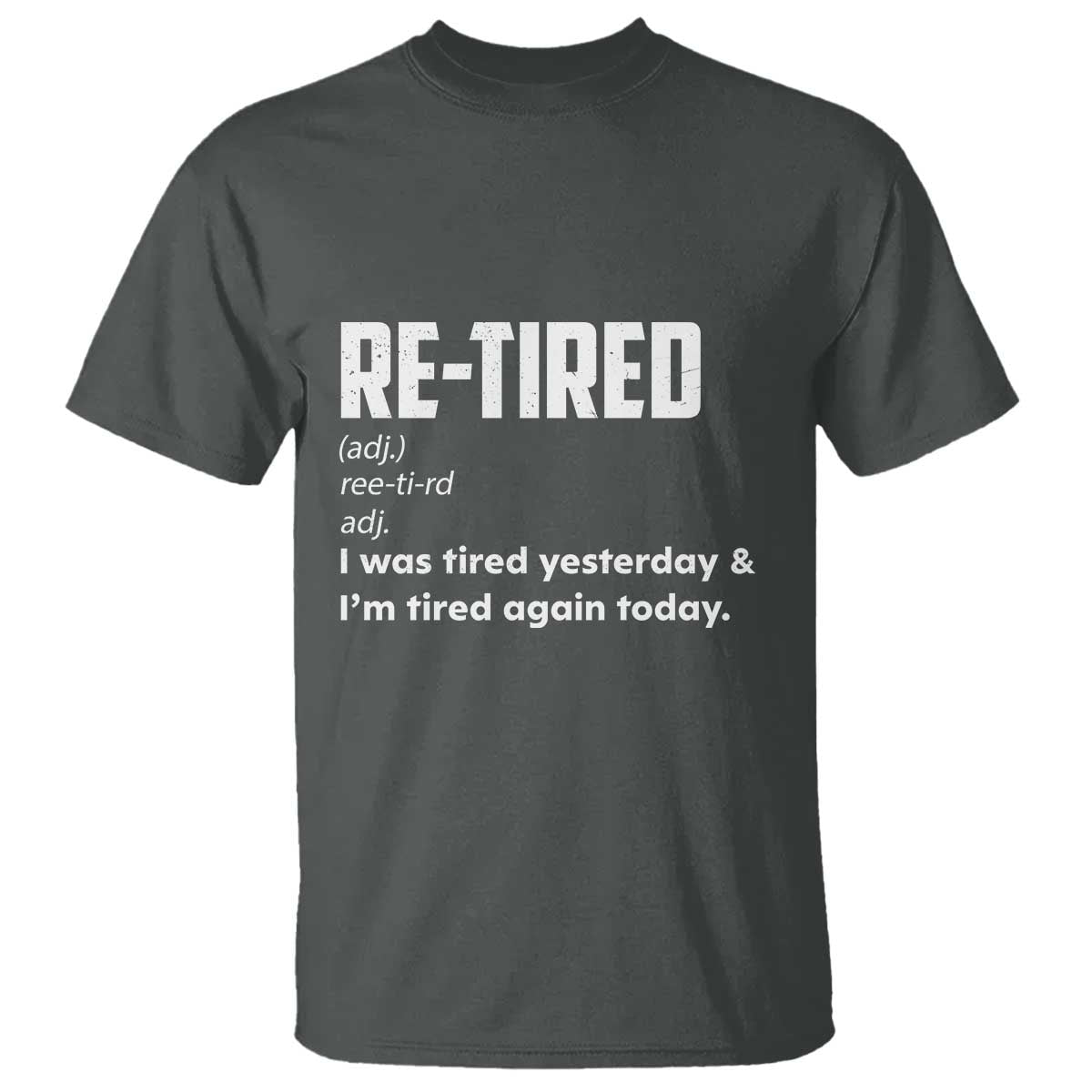 Funny Retirement T Shirt Re-tired Retired Definition Gag Gift