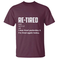 Funny Retirement T Shirt Re-tired Retired Definition Gag Gift