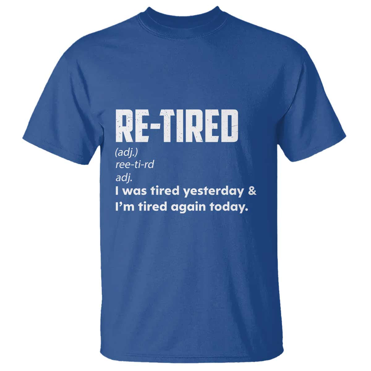 Funny Retirement T Shirt Re-tired Retired Definition Gag Gift