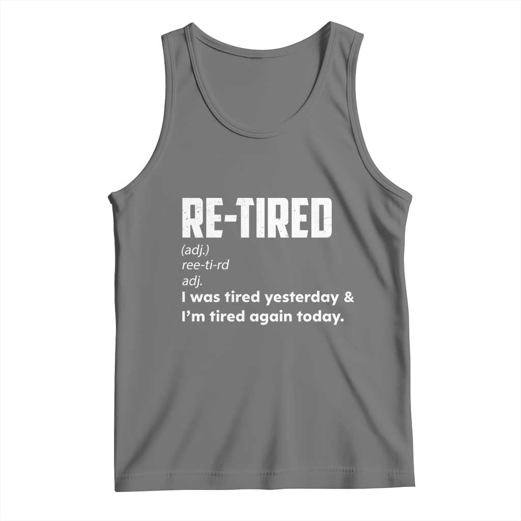 Funny Retirement Tank Top Re-tired Retired Definition Gag Gift