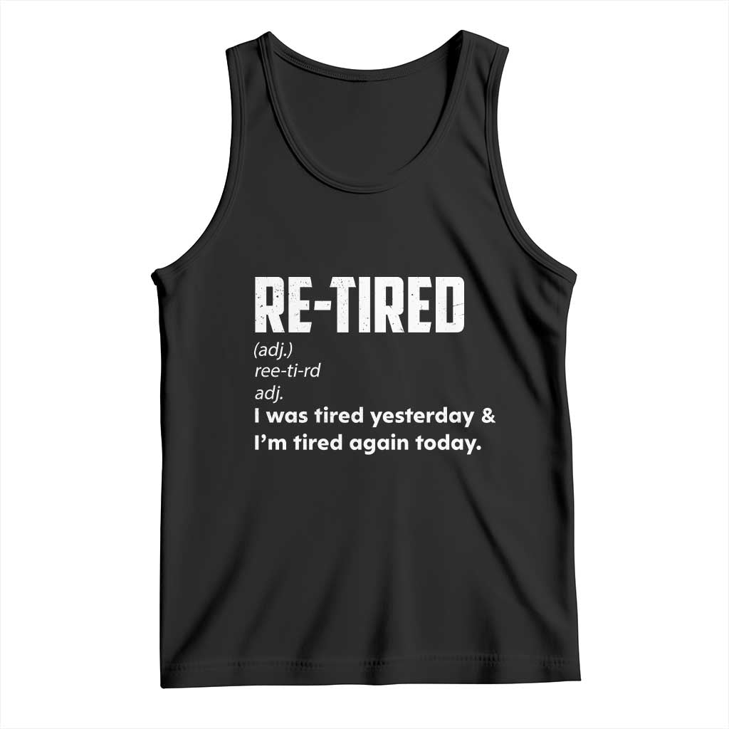 Funny Retirement Tank Top Re-tired Retired Definition Gag Gift