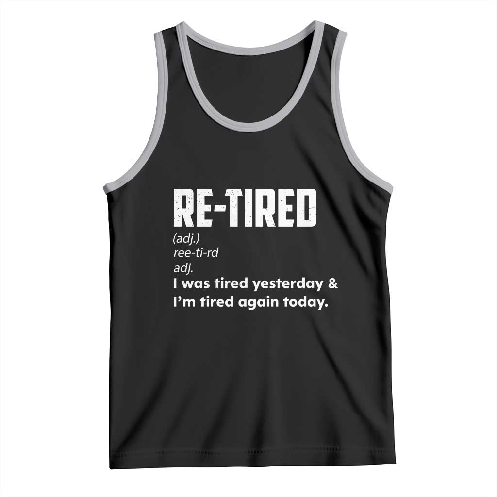 Funny Retirement Tank Top Re-tired Retired Definition Gag Gift
