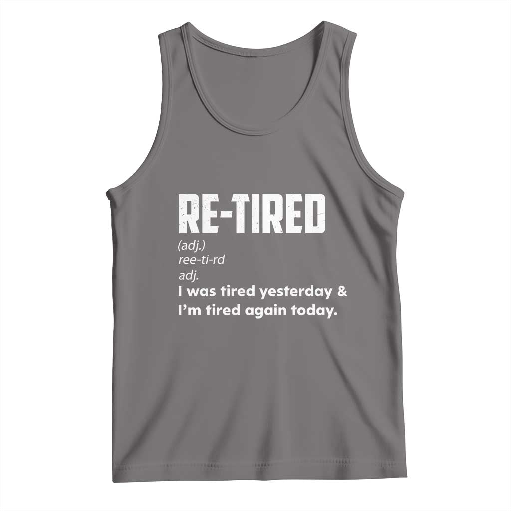 Funny Retirement Tank Top Re-tired Retired Definition Gag Gift