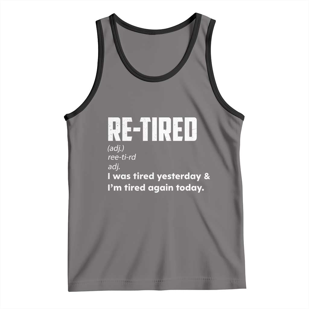 Funny Retirement Tank Top Re-tired Retired Definition Gag Gift