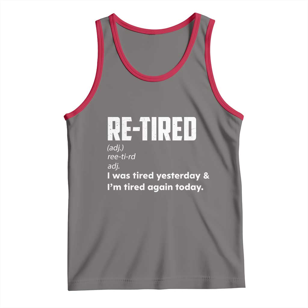 Funny Retirement Tank Top Re-tired Retired Definition Gag Gift