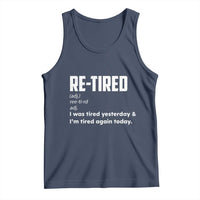 Funny Retirement Tank Top Re-tired Retired Definition Gag Gift