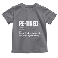 Funny Retirement Toddler T Shirt Re-tired Retired Definition Gag Gift