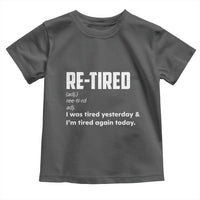 Funny Retirement Toddler T Shirt Re-tired Retired Definition Gag Gift