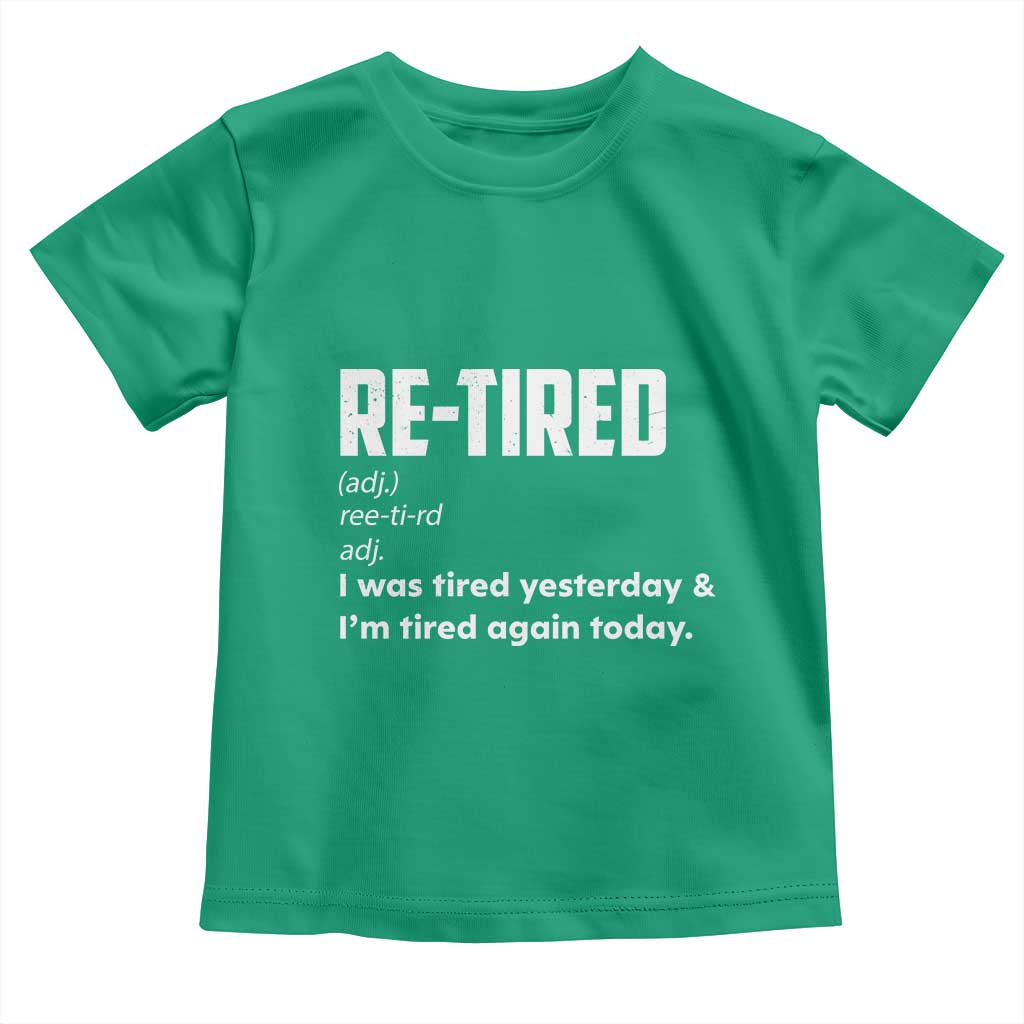 Funny Retirement Toddler T Shirt Re-tired Retired Definition Gag Gift