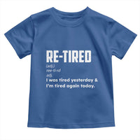 Funny Retirement Toddler T Shirt Re-tired Retired Definition Gag Gift