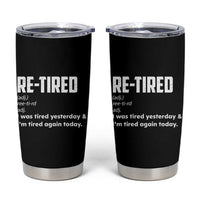 Funny Retirement Tumbler Cup Re-tired Retired Definition Gag Gift