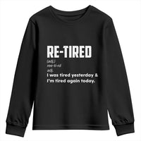 Funny Retirement Youth Sweatshirt Re-tired Retired Definition Gag Gift