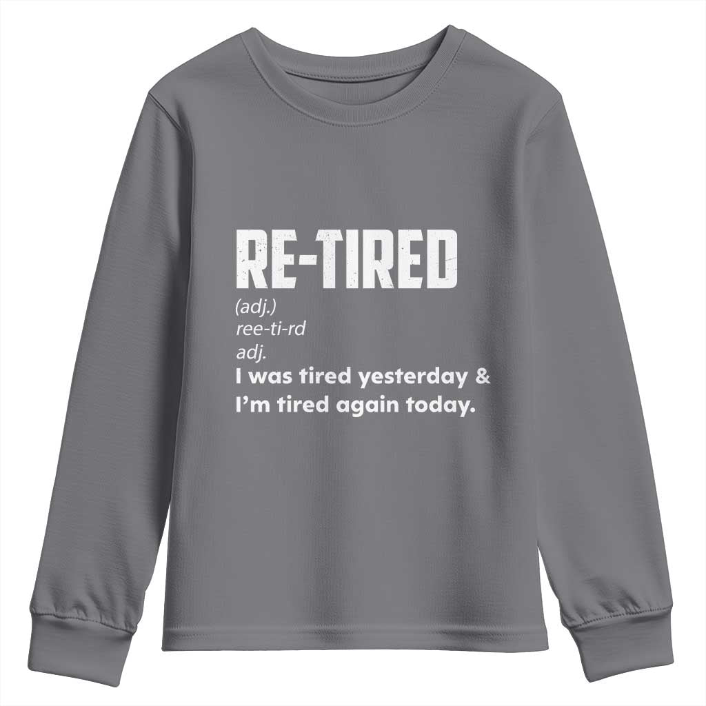 Funny Retirement Youth Sweatshirt Re-tired Retired Definition Gag Gift