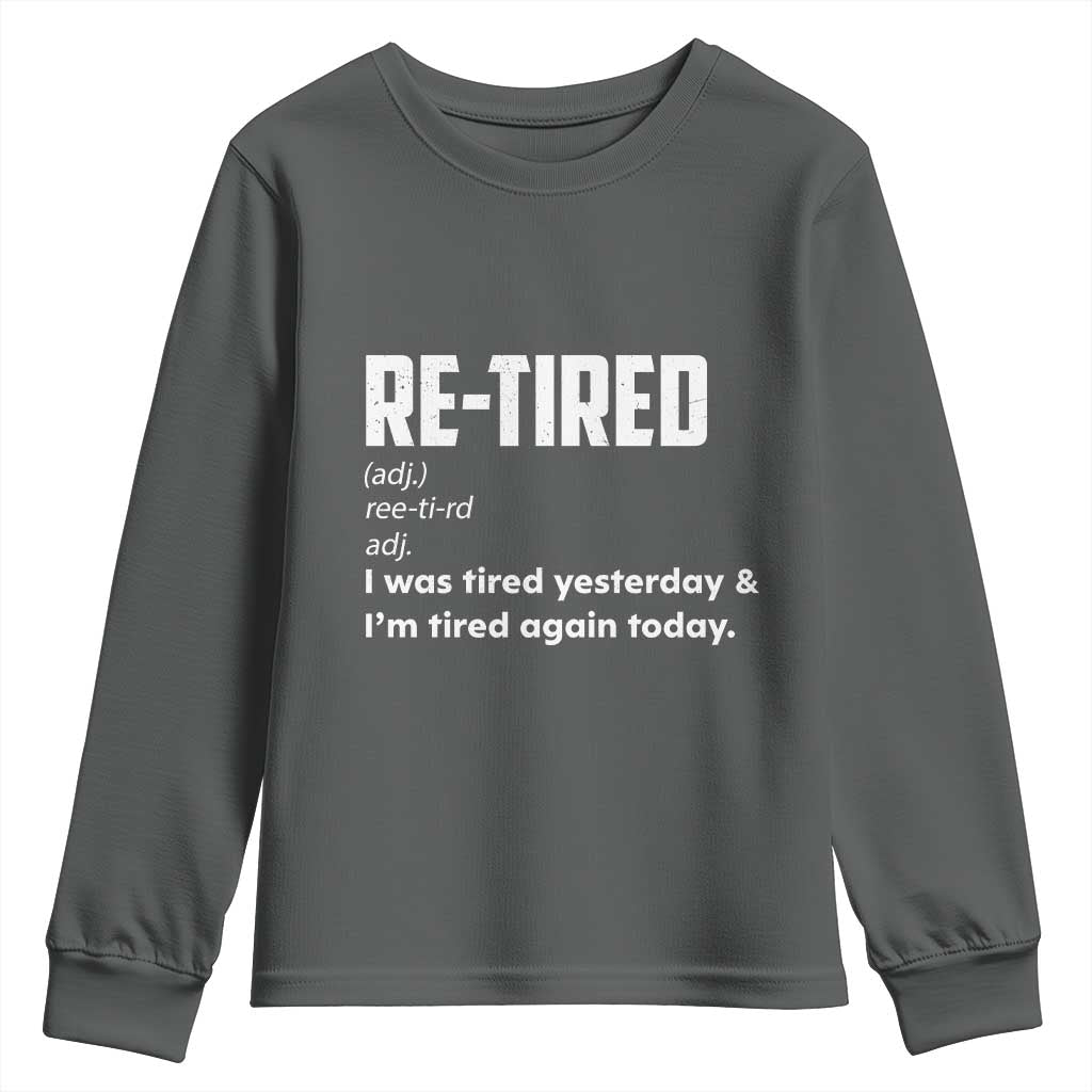 Funny Retirement Youth Sweatshirt Re-tired Retired Definition Gag Gift
