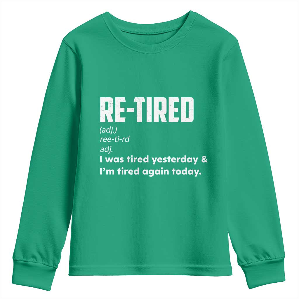 Funny Retirement Youth Sweatshirt Re-tired Retired Definition Gag Gift