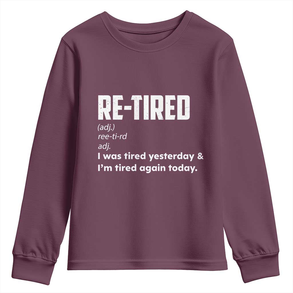 Funny Retirement Youth Sweatshirt Re-tired Retired Definition Gag Gift