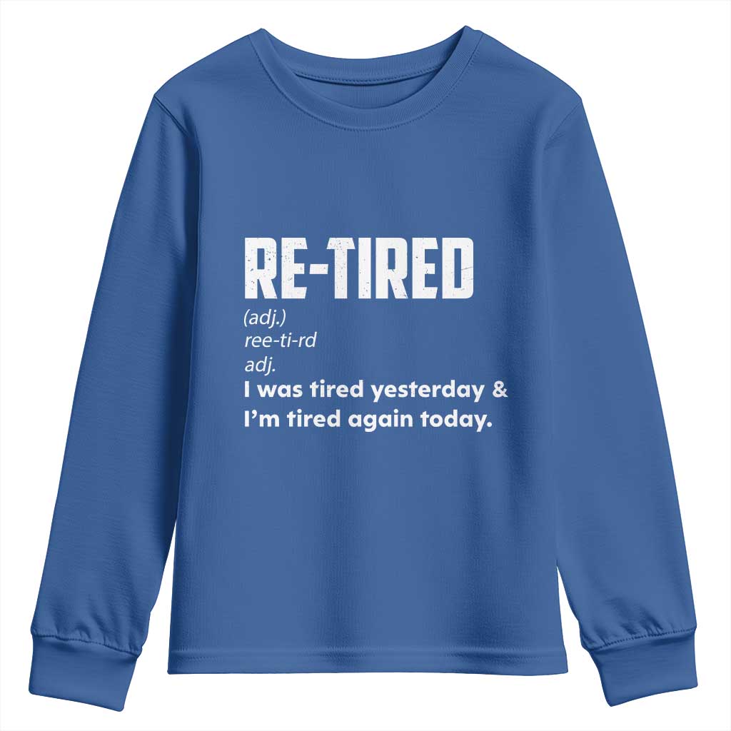 Funny Retirement Youth Sweatshirt Re-tired Retired Definition Gag Gift