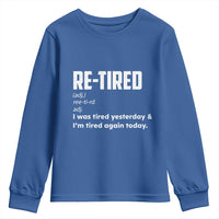 Funny Retirement Youth Sweatshirt Re-tired Retired Definition Gag Gift