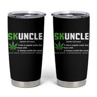 Funny Uncle Weed Smoker Tumbler Cup Skuncle Definition Funny Weed Pot Cannabis Marijuana