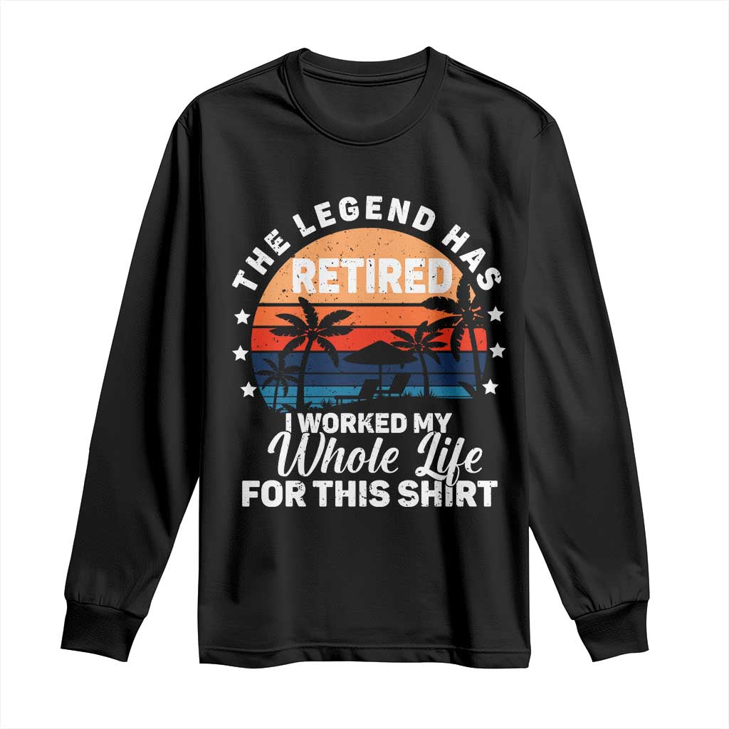 Funny Retirement Long Sleeve Shirt Retro Vintage I Worked My Whole Life for This Shirt - Wonder Print Shop