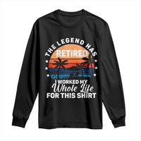 Funny Retirement Long Sleeve Shirt Retro Vintage I Worked My Whole Life for This Shirt - Wonder Print Shop