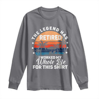 Funny Retirement Long Sleeve Shirt Retro Vintage I Worked My Whole Life for This Shirt - Wonder Print Shop