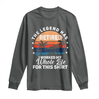 Funny Retirement Long Sleeve Shirt Retro Vintage I Worked My Whole Life for This Shirt - Wonder Print Shop