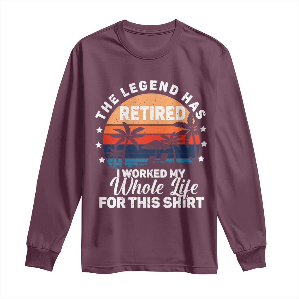 Funny Retirement Long Sleeve Shirt Retro Vintage I Worked My Whole Life for This Shirt - Wonder Print Shop