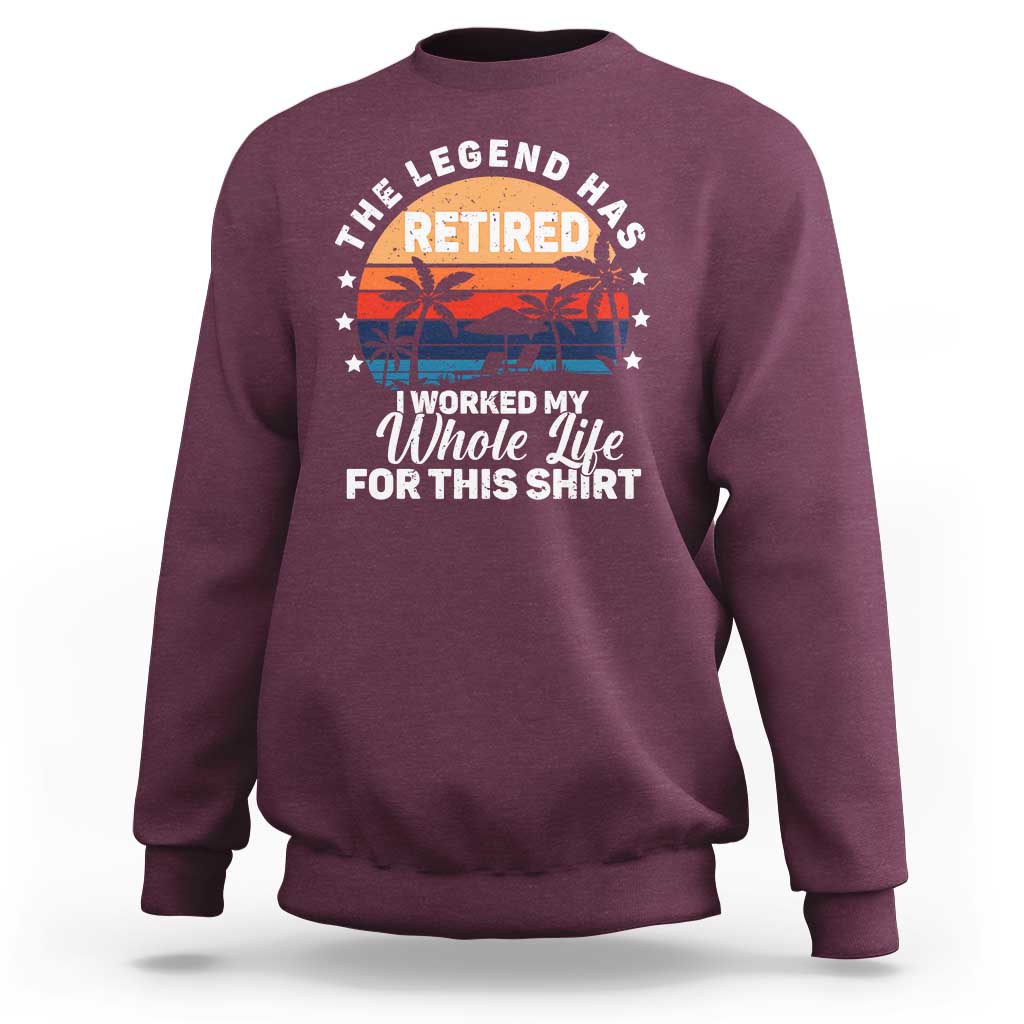 Funny Retirement Sweatshirt Retro Vintage I Worked My Whole Life for This Shirt - Wonder Print Shop