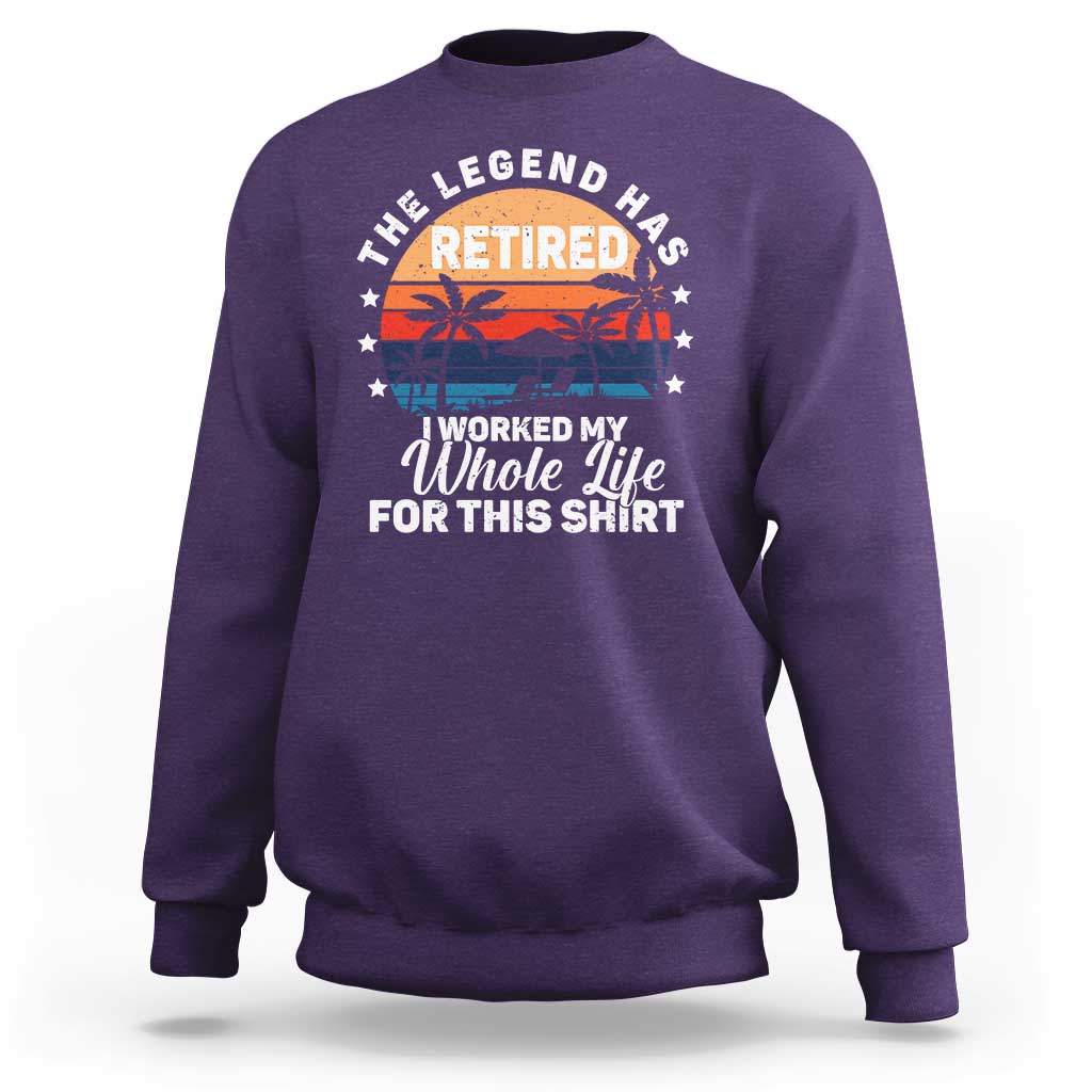 Funny Retirement Sweatshirt Retro Vintage I Worked My Whole Life for This Shirt - Wonder Print Shop