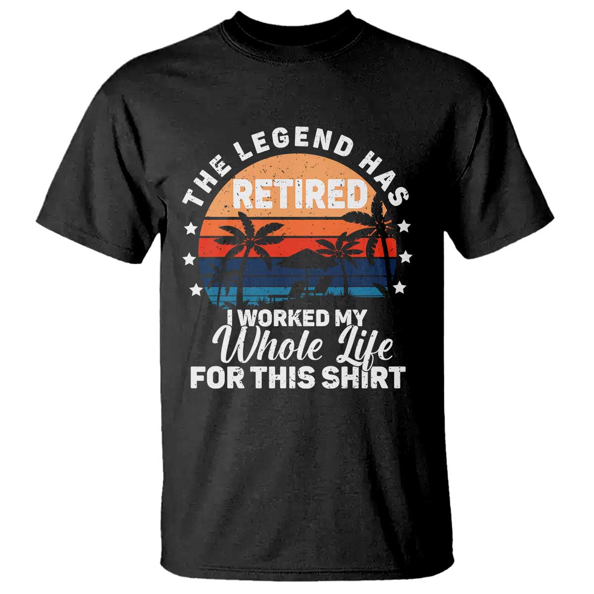 Funny Retirement T Shirt Retro Vintage I Worked My Whole Life for This Shirt - Wonder Print Shop
