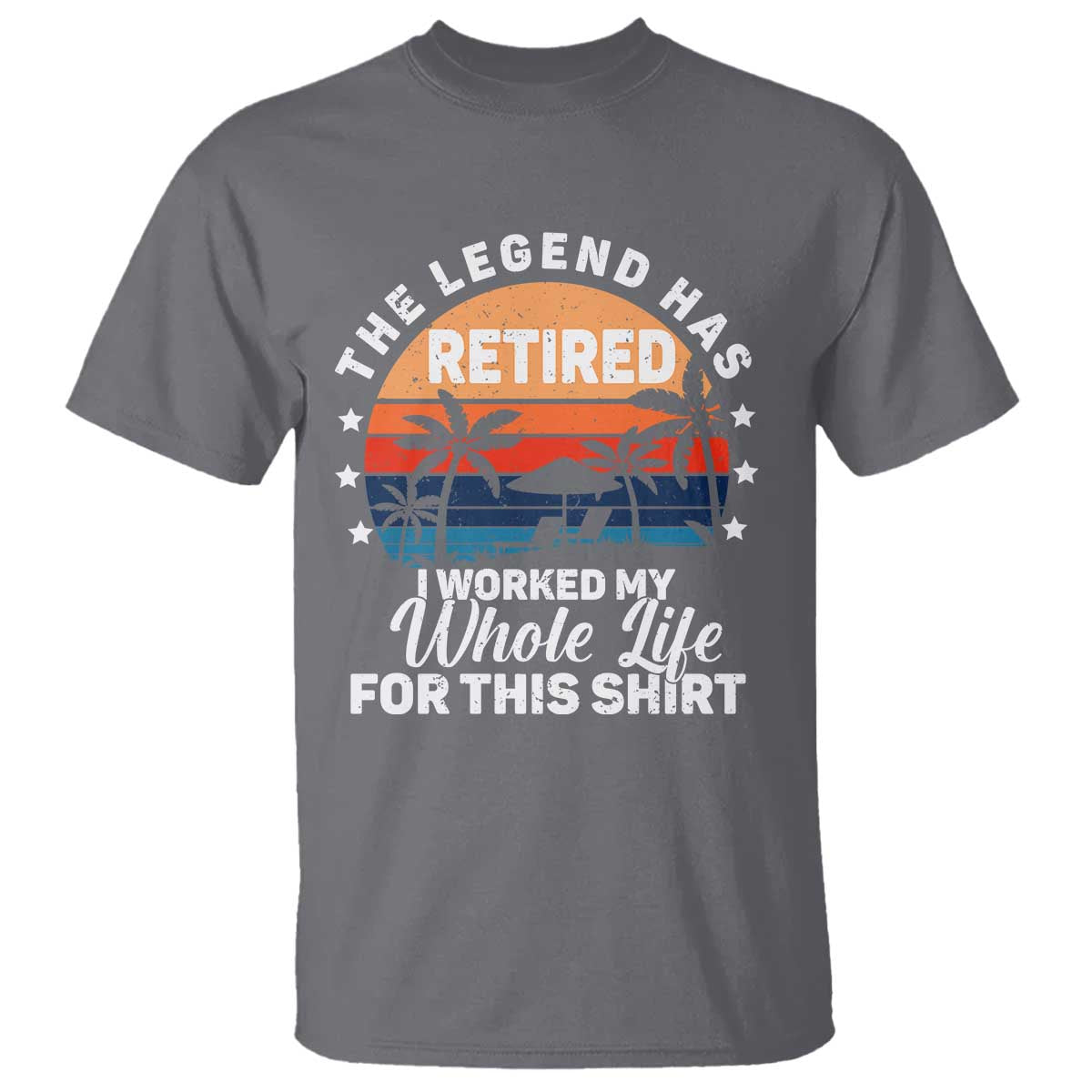 Funny Retirement T Shirt Retro Vintage I Worked My Whole Life for This Shirt - Wonder Print Shop