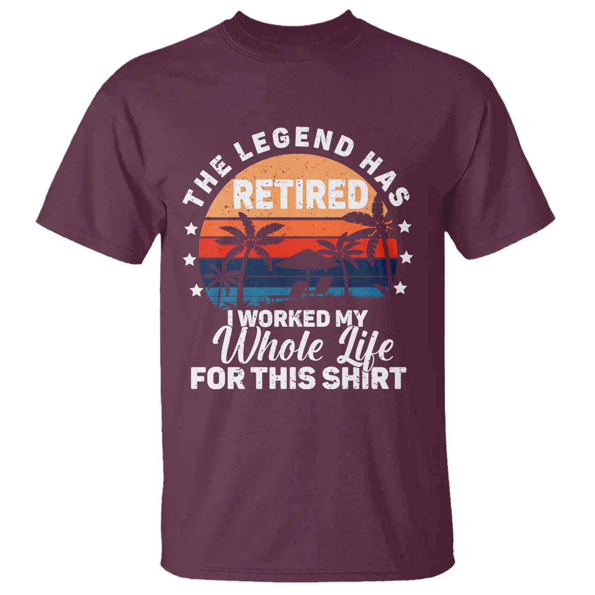 Funny Retirement T Shirt Retro Vintage I Worked My Whole Life for This Shirt - Wonder Print Shop