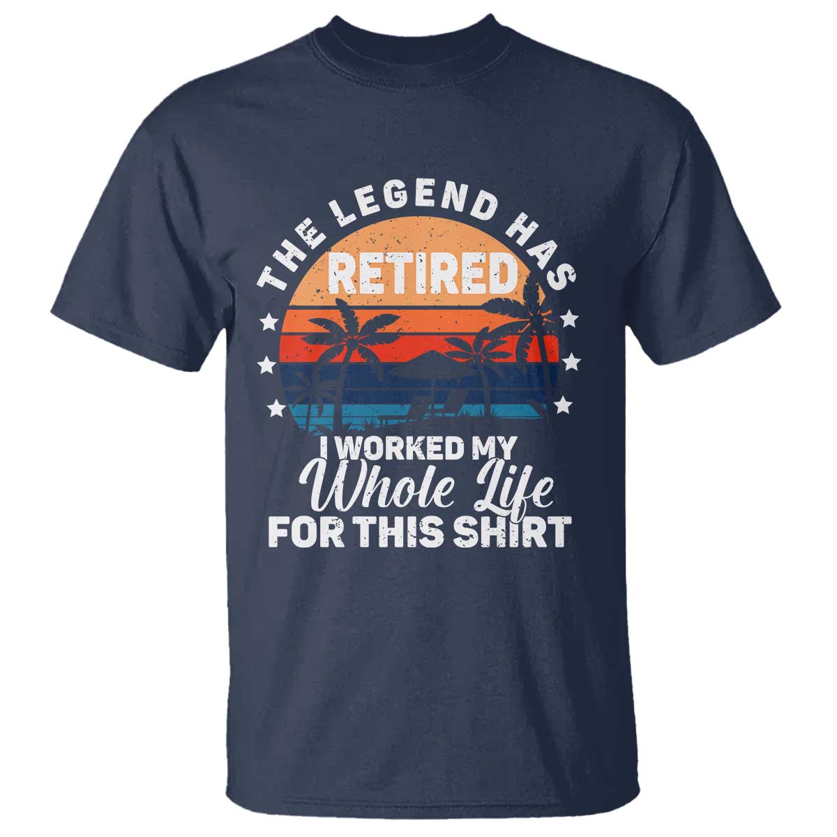 Funny Retirement T Shirt Retro Vintage I Worked My Whole Life for This Shirt - Wonder Print Shop