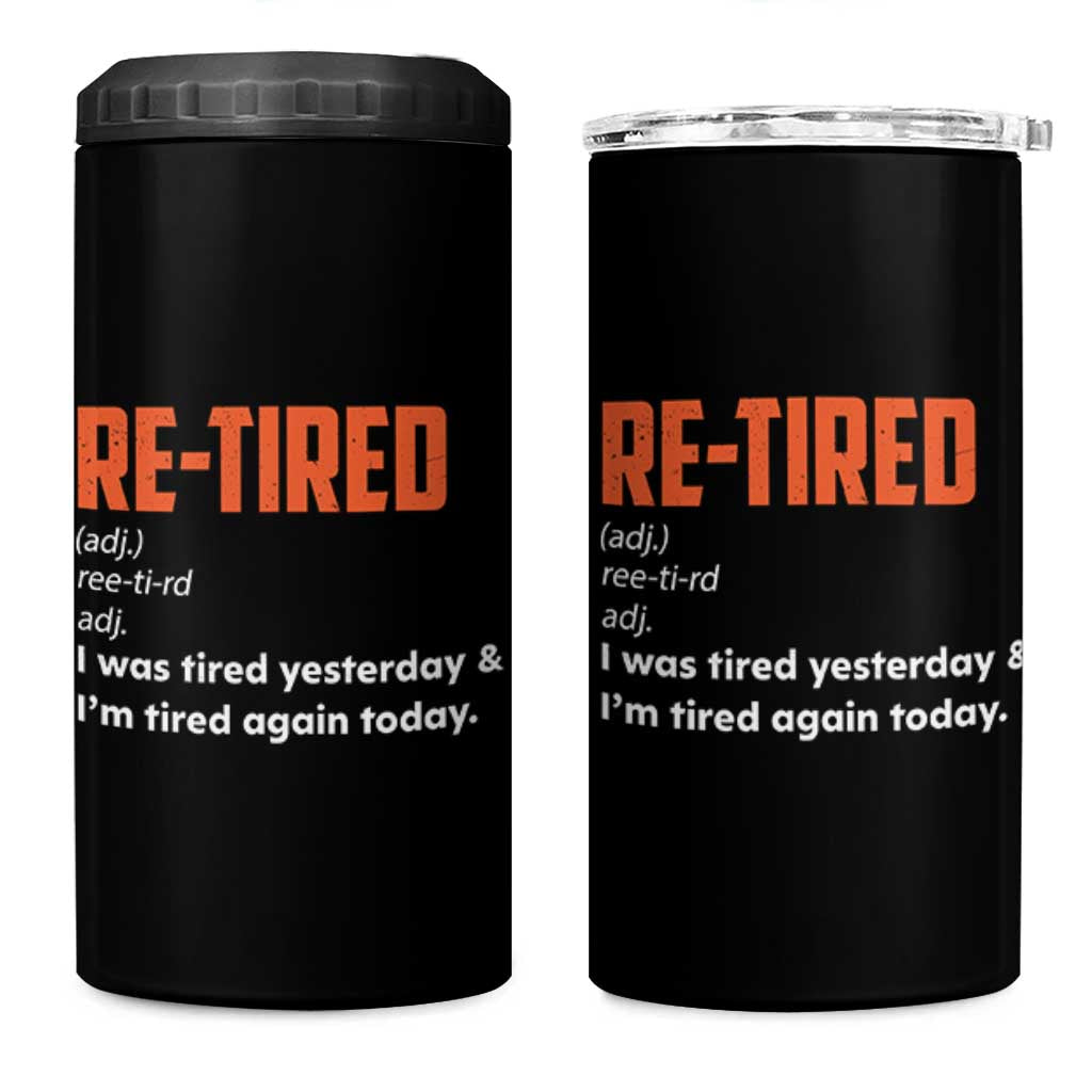 Funny Retirement 4 in 1 Can Cooler Tumbler Re-tired Retired Definition Gag Gift Orange