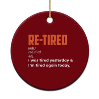 Funny Retirement Ceramic Ornament Re-tired Retired Definition Gag Gift Orange