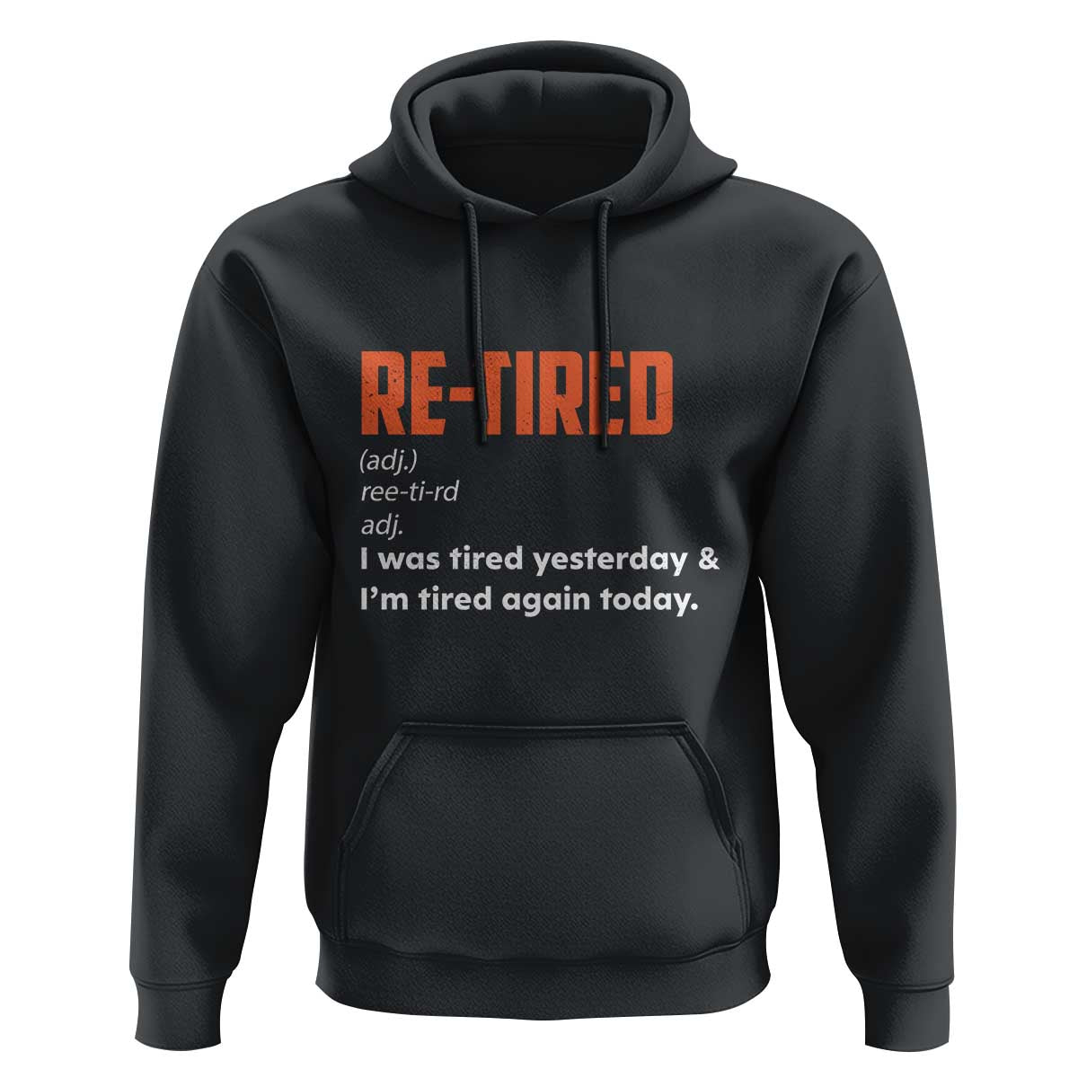 Funny Retirement Hoodie Re-tired Retired Definition Gag Gift Orange