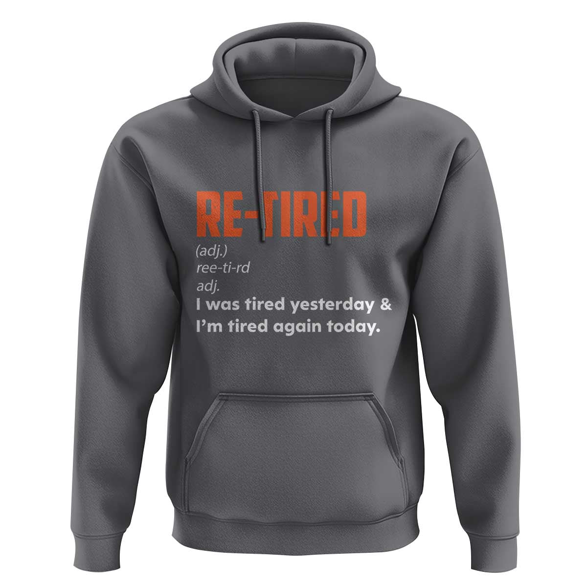 Funny Retirement Hoodie Re-tired Retired Definition Gag Gift Orange