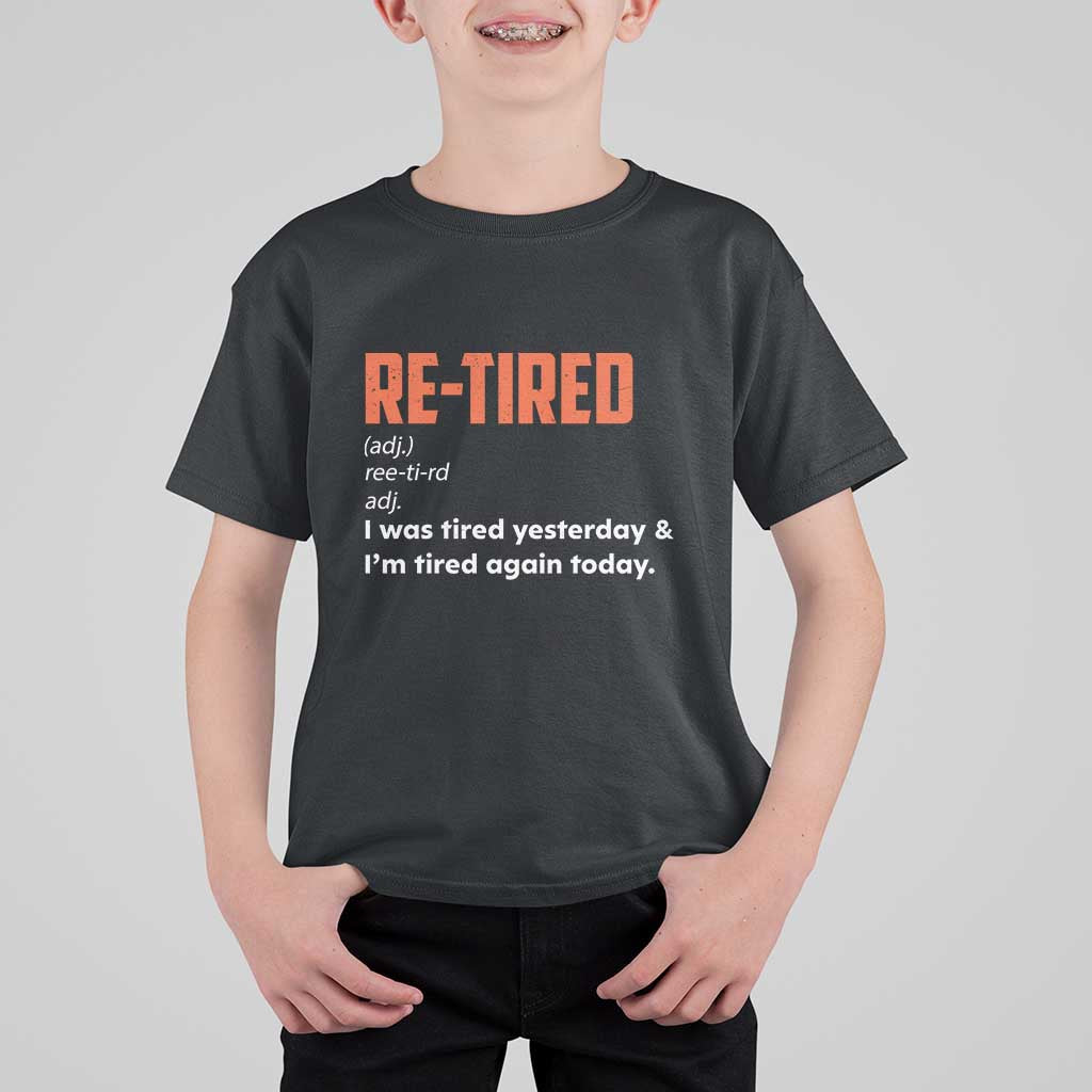 Funny Retirement T Shirt For Kid Re-tired Retired Definition Gag Gift Orange