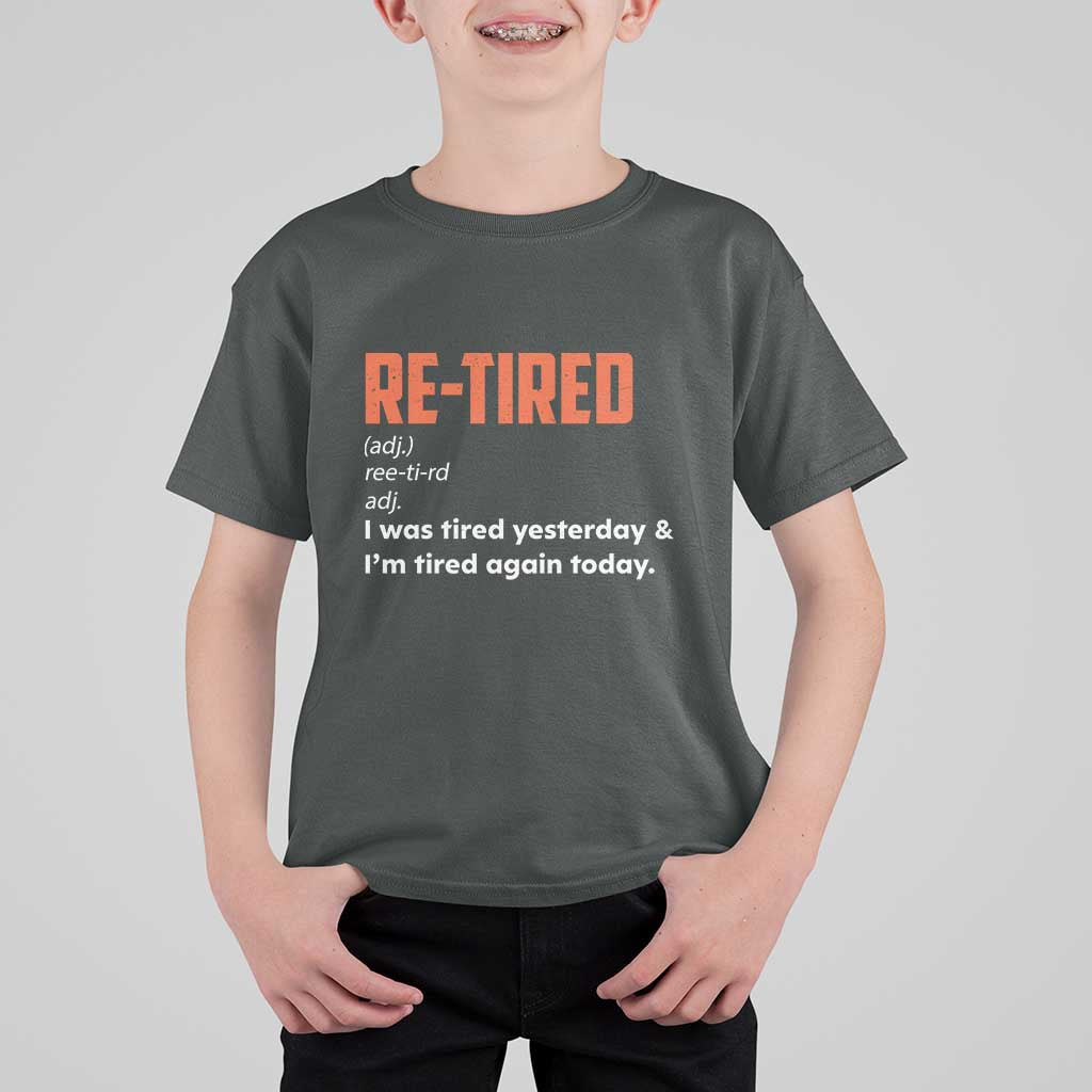 Funny Retirement T Shirt For Kid Re-tired Retired Definition Gag Gift Orange