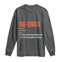 Funny Retirement Long Sleeve Shirt Re-tired Retired Definition Gag Gift Orange