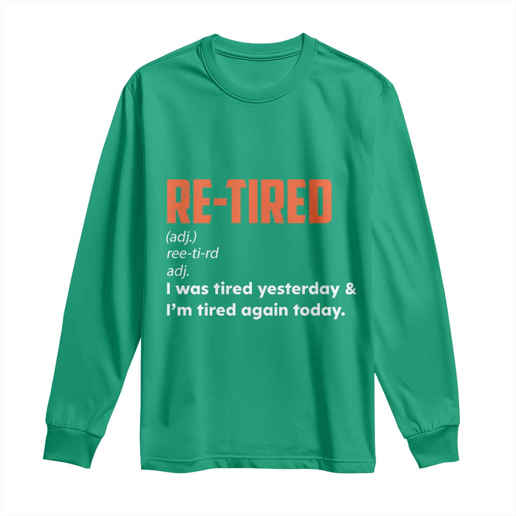 Funny Retirement Long Sleeve Shirt Re-tired Retired Definition Gag Gift Orange