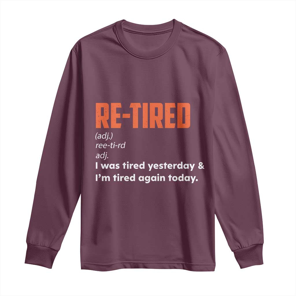 Funny Retirement Long Sleeve Shirt Re-tired Retired Definition Gag Gift Orange