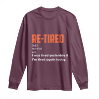 Funny Retirement Long Sleeve Shirt Re-tired Retired Definition Gag Gift Orange