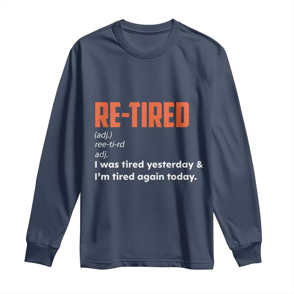 Funny Retirement Long Sleeve Shirt Re-tired Retired Definition Gag Gift Orange