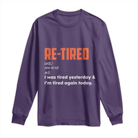 Funny Retirement Long Sleeve Shirt Re-tired Retired Definition Gag Gift Orange
