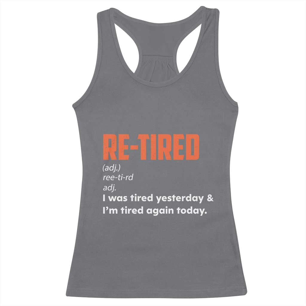 Funny Retirement Racerback Tank Top Re-tired Retired Definition Gag Gift Orange