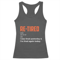 Funny Retirement Racerback Tank Top Re-tired Retired Definition Gag Gift Orange