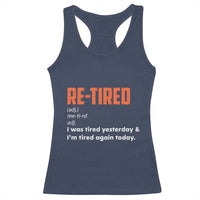 Funny Retirement Racerback Tank Top Re-tired Retired Definition Gag Gift Orange